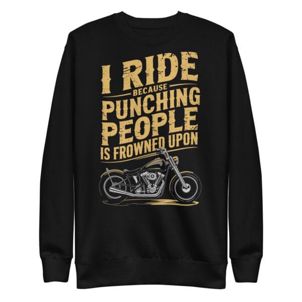 I Ride Because Punching People is Frowned Upon